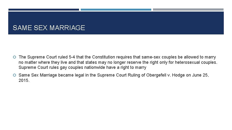 SAME SEX MARRIAGE The Supreme Court ruled 5 -4 that the Constitution requires that