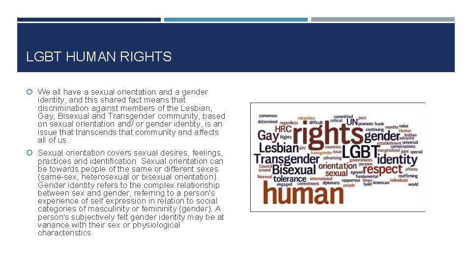 LGBT HUMAN RIGHTS We all have a sexual orientation and a gender identity, and