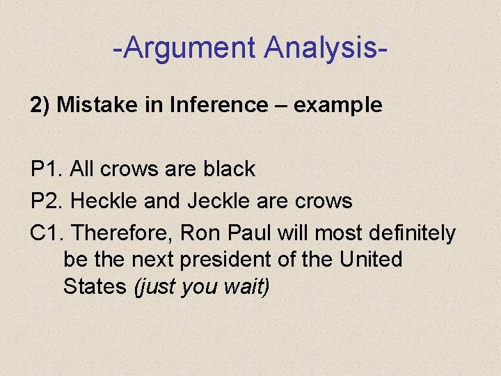 -Argument Analysis 2) Mistake in Inference – example P 1. All crows are black