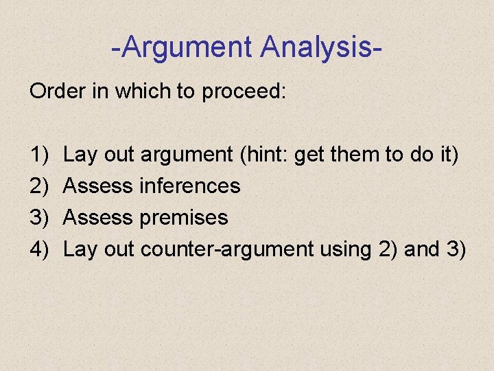 -Argument Analysis. Order in which to proceed: 1) 2) 3) 4) Lay out argument