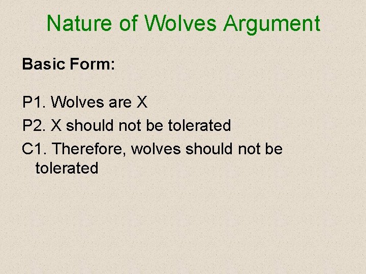 Nature of Wolves Argument Basic Form: P 1. Wolves are X P 2. X