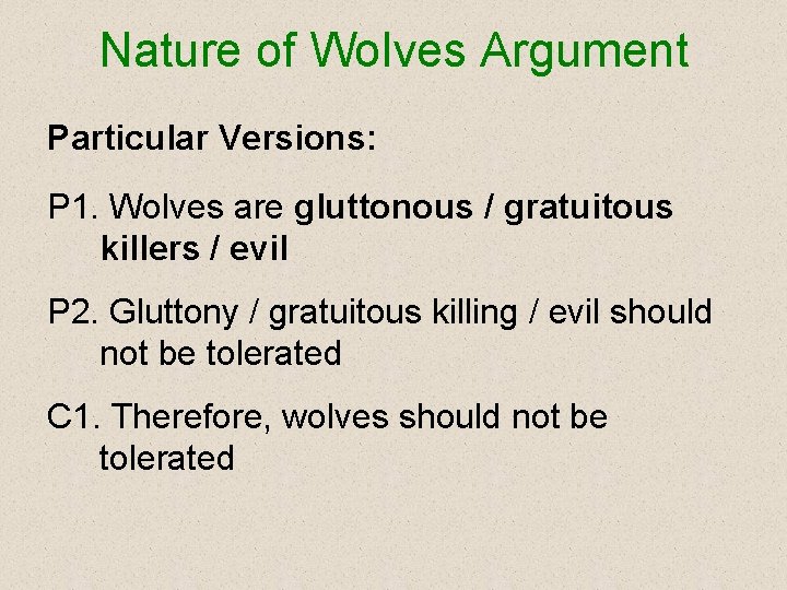 Nature of Wolves Argument Particular Versions: P 1. Wolves are gluttonous / gratuitous killers