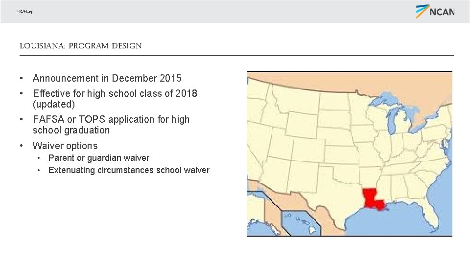 NCAN. org LOUISIANA: PROGRAM DESIGN • Announcement in December 2015 • Effective for high