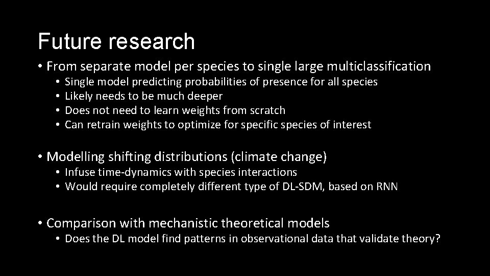 Future research • From separate model per species to single large multiclassification • •