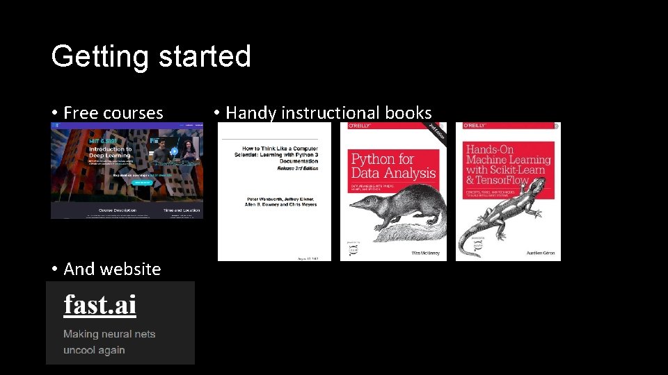 Getting started • Free courses • And website • Handy instructional books 