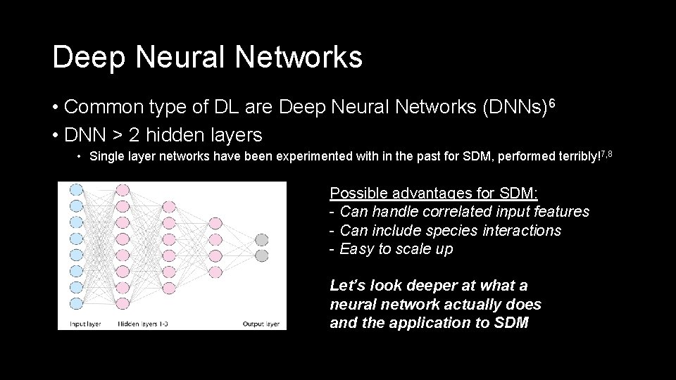 Deep Neural Networks • Common type of DL are Deep Neural Networks (DNNs)6 •