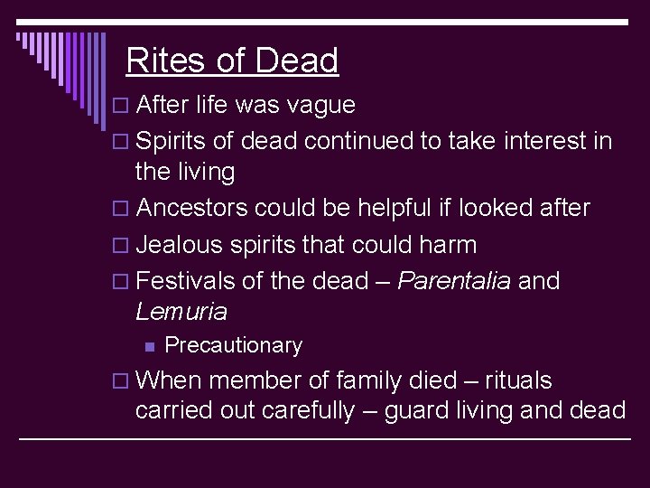 Rites of Dead o After life was vague o Spirits of dead continued to