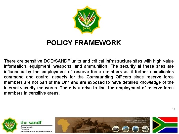 POLICY FRAMEWORK There are sensitive DOD/SANDF units and critical infrastructure sites with high value