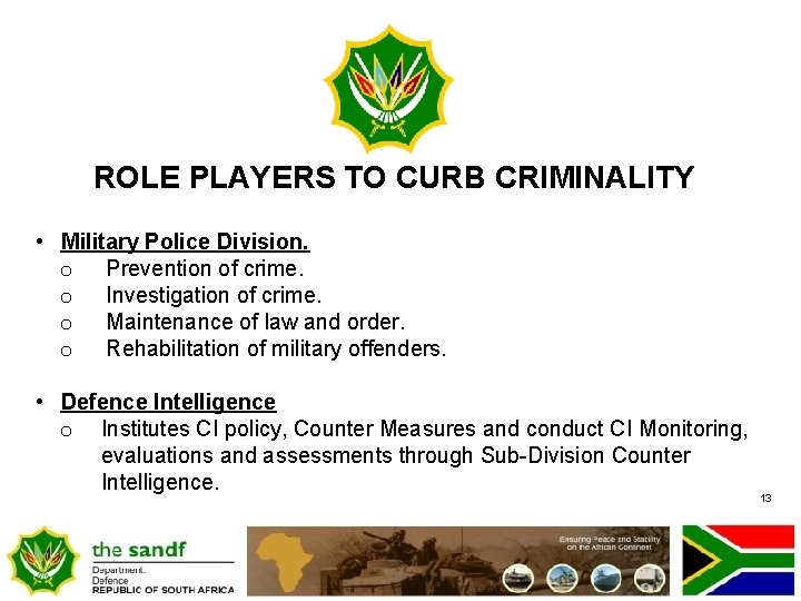 ROLE PLAYERS TO CURB CRIMINALITY • Military Police Division. o Prevention of crime. o