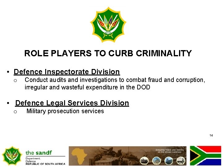 ROLE PLAYERS TO CURB CRIMINALITY • Defence Inspectorate Division o Conduct audits and investigations