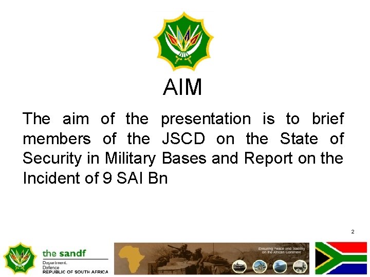 AIM The aim of the presentation is to brief members of the JSCD on
