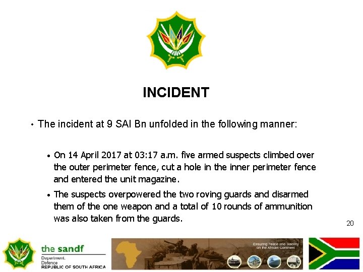 INCIDENT • The incident at 9 SAI Bn unfolded in the following manner: •