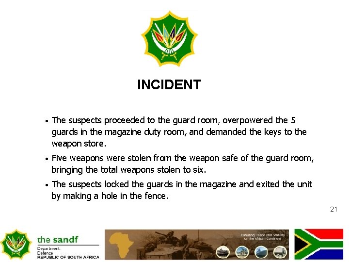 INCIDENT • The suspects proceeded to the guard room, overpowered the 5 guards in