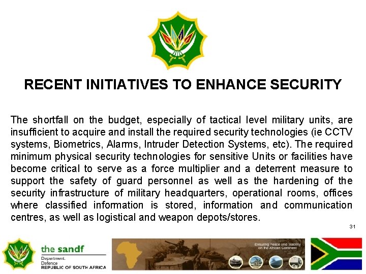 RECENT INITIATIVES TO ENHANCE SECURITY The shortfall on the budget, especially of tactical level