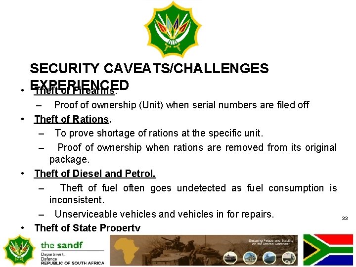  • SECURITY CAVEATS/CHALLENGES EXPERIENCED Theft of Firearms. – Proof of ownership (Unit) when