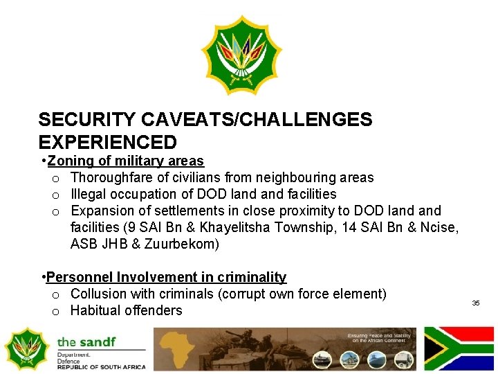 SECURITY CAVEATS/CHALLENGES EXPERIENCED • Zoning of military areas o Thoroughfare of civilians from neighbouring