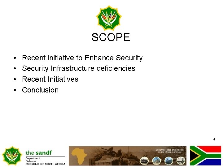SCOPE • • Recent initiative to Enhance Security Infrastructure deficiencies Recent Initiatives Conclusion 4
