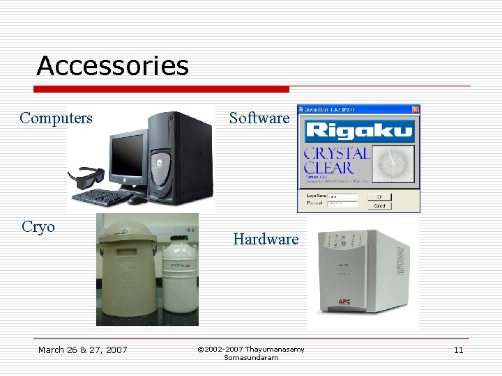 Accessories Computers Cryo March 26 & 27, 2007 Software Hardware © 2002 -2007 Thayumanasamy