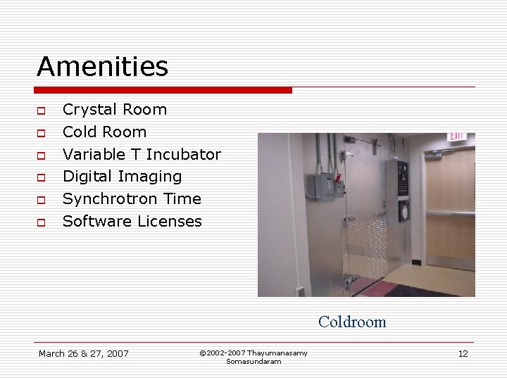 Amenities o o o Crystal Room Cold Room Variable T Incubator Digital Imaging Synchrotron