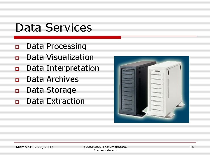 Data Services o o o Data Data Processing Visualization Interpretation Archives Storage Extraction March