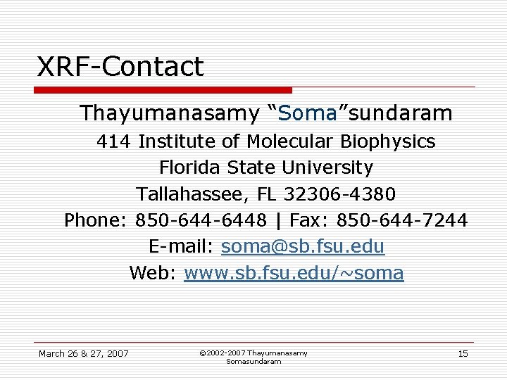 XRF-Contact Thayumanasamy “Soma”sundaram 414 Institute of Molecular Biophysics Florida State University Tallahassee, FL 32306