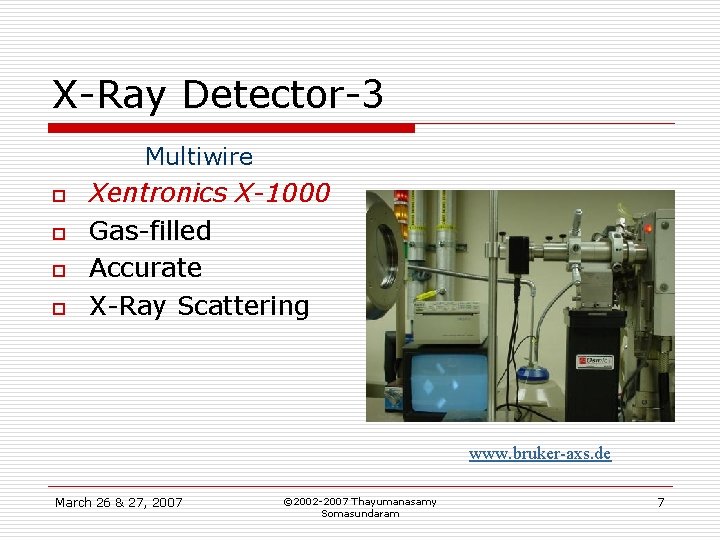 X-Ray Detector-3 Multiwire o o Xentronics X-1000 Gas-filled Accurate X-Ray Scattering www. bruker-axs. de