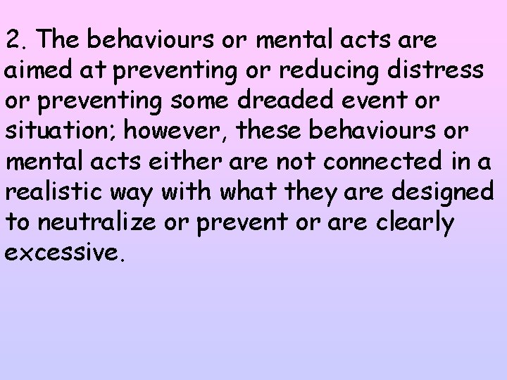 2. The behaviours or mental acts are aimed at preventing or reducing distress or