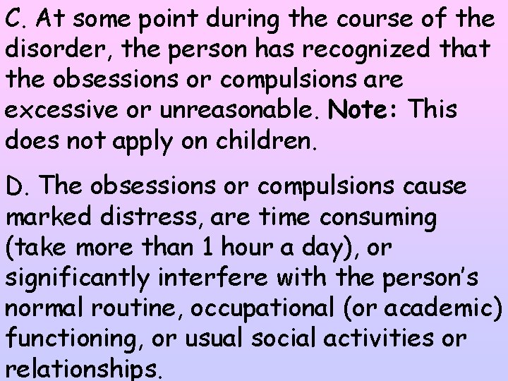 C. At some point during the course of the disorder, the person has recognized