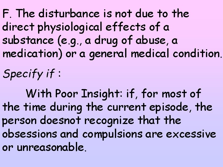 F. The disturbance is not due to the direct physiological effects of a substance