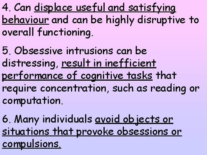 4. Can displace useful and satisfying behaviour and can be highly disruptive to overall