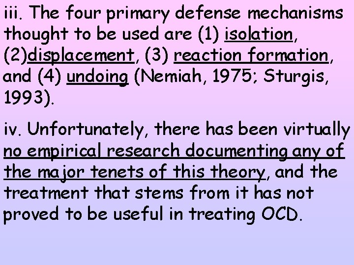 iii. The four primary defense mechanisms thought to be used are (1) isolation, (2)displacement,