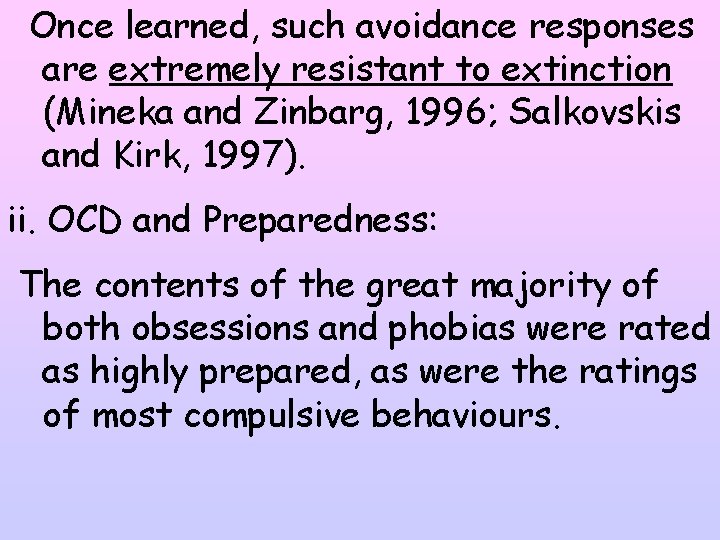 Once learned, such avoidance responses are extremely resistant to extinction (Mineka and Zinbarg, 1996;