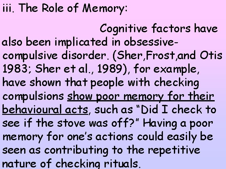 iii. The Role of Memory: Cognitive factors have also been implicated in obsessivecompulsive disorder.