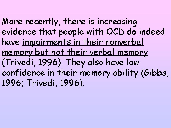 More recently, there is increasing evidence that people with OCD do indeed have impairments