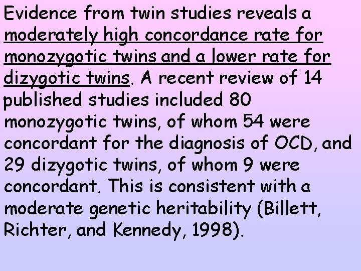 Evidence from twin studies reveals a moderately high concordance rate for monozygotic twins and