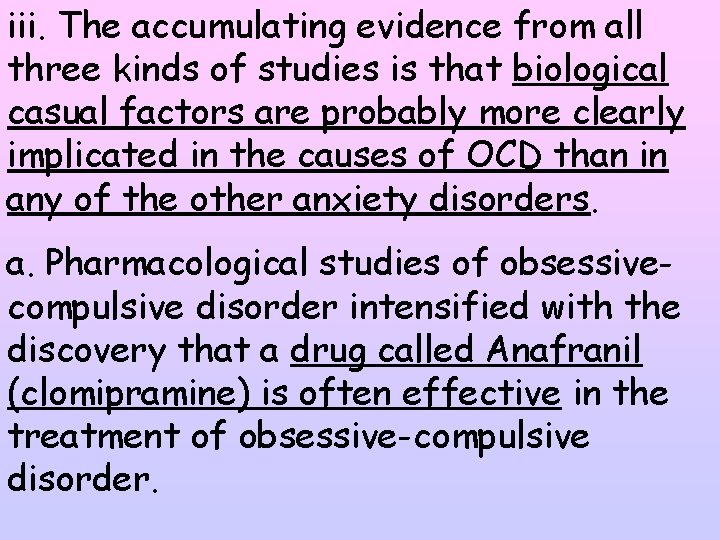 iii. The accumulating evidence from all three kinds of studies is that biological casual