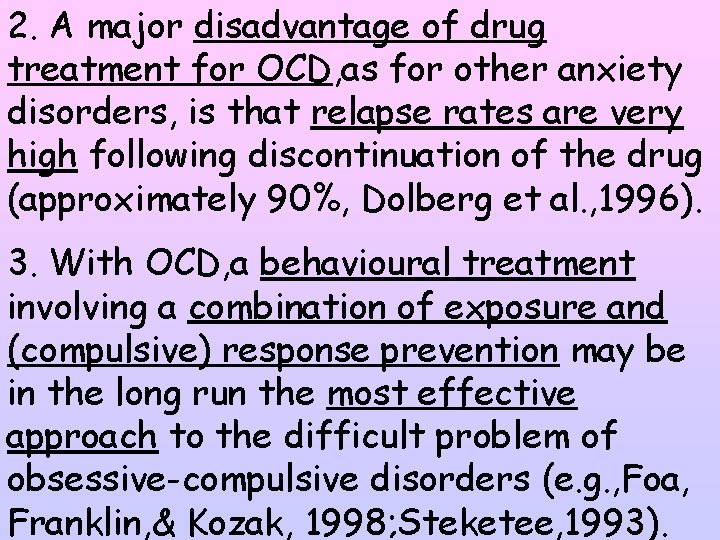 2. A major disadvantage of drug treatment for OCD, as for other anxiety disorders,