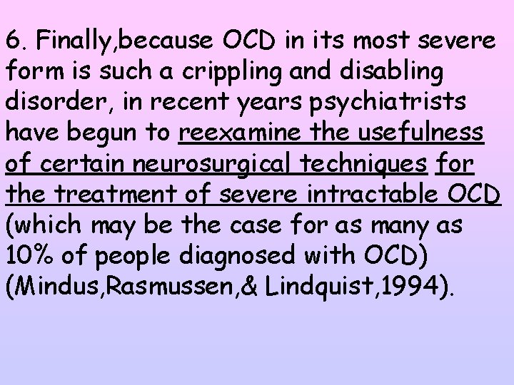 6. Finally, because OCD in its most severe form is such a crippling and