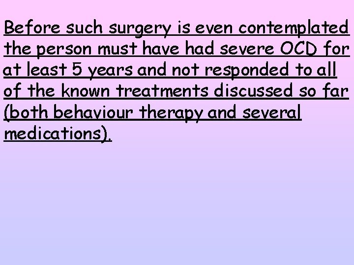 Before such surgery is even contemplated the person must have had severe OCD for