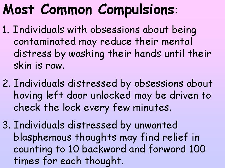 Most Common Compulsions: 1. Individuals with obsessions about being contaminated may reduce their mental