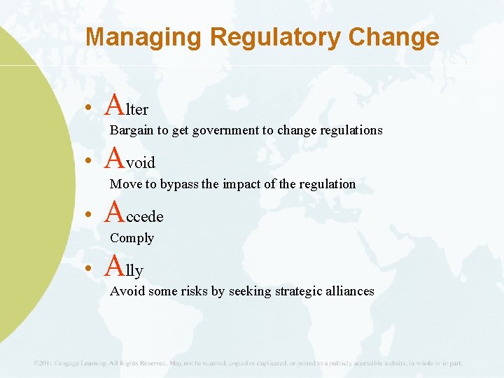 Managing Regulatory Change • Alter Bargain to get government to change regulations • Avoid