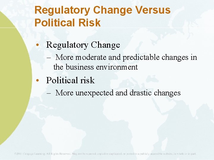 Regulatory Change Versus Political Risk • Regulatory Change – More moderate and predictable changes