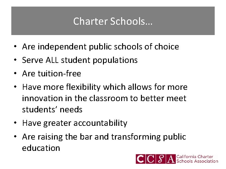 Charter Schools… Are independent public schools of choice Serve ALL student populations Are tuition-free