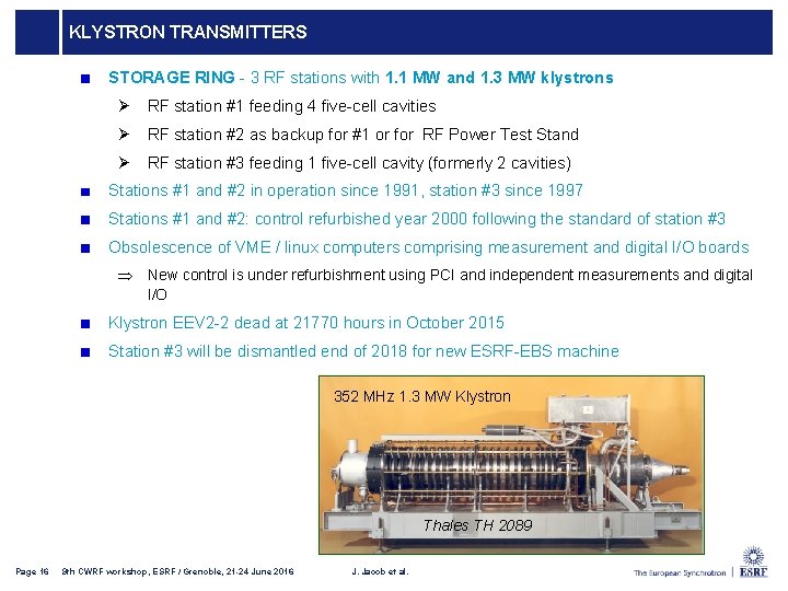 KLYSTRON TRANSMITTERS STORAGE RING - 3 RF stations with 1. 1 MW and 1.