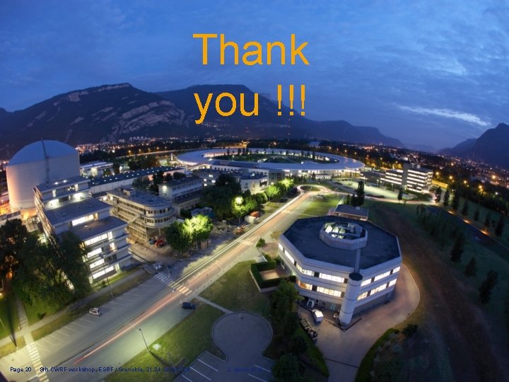 Thank you !!! Page 20 9 th CWRF workshop, ESRF / Grenoble, 21 -24
