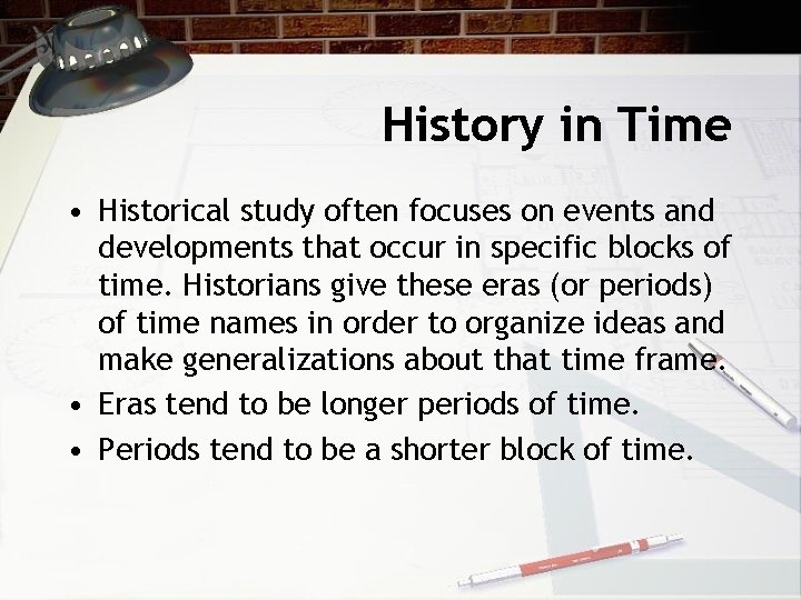 History in Time • Historical study often focuses on events and developments that occur History in Time • Historical study often focuses on events and developments that occur