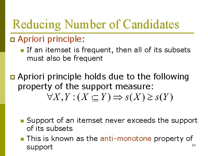 Reducing Number of Candidates p Apriori principle: n p If an itemset is frequent,