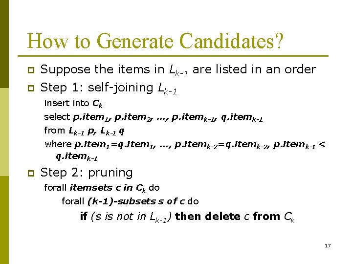 How to Generate Candidates? p Suppose the items in Lk-1 are listed in an