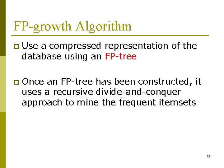 FP-growth Algorithm p Use a compressed representation of the database using an FP-tree p