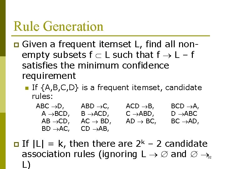 Rule Generation p Given a frequent itemset L, find all nonempty subsets f L
